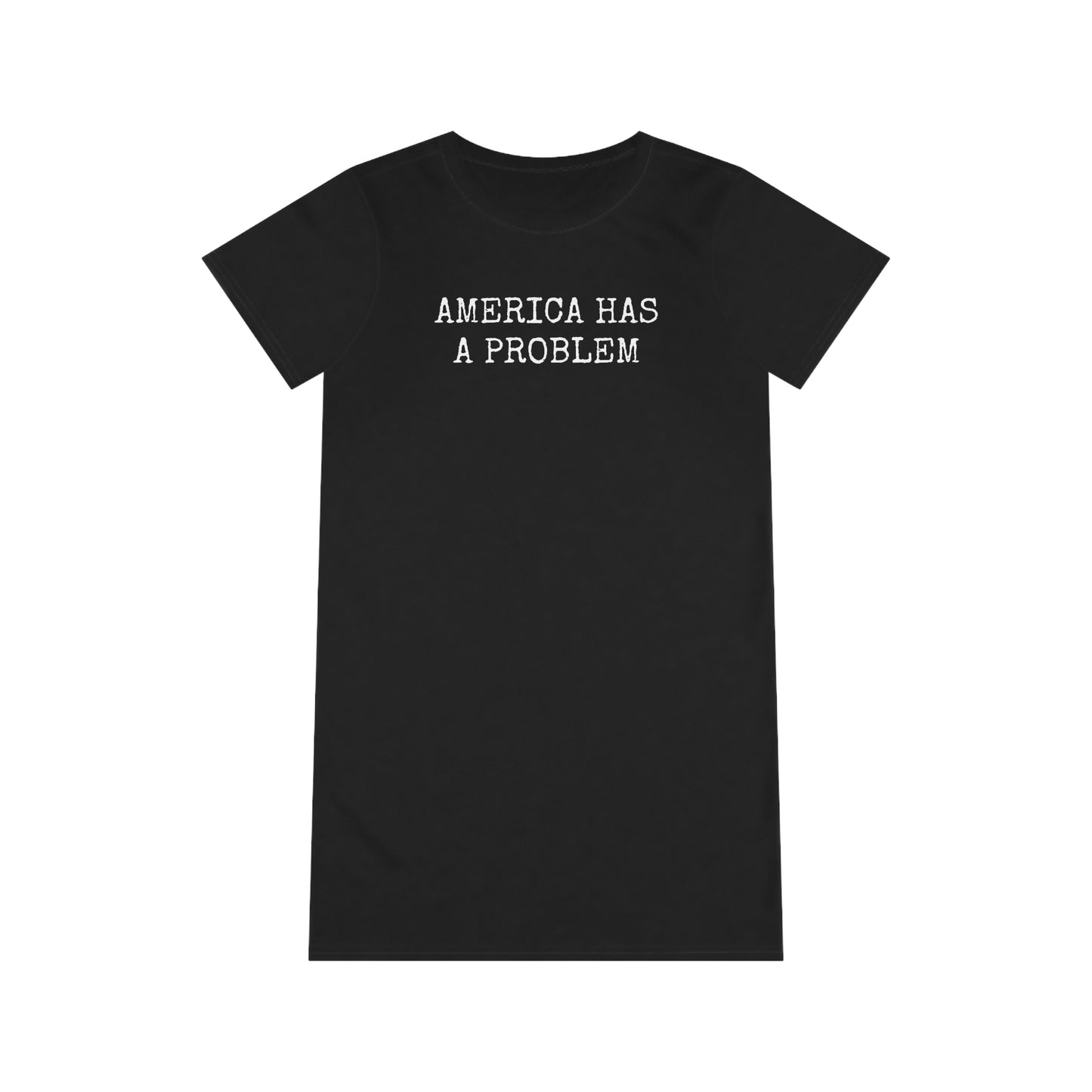 America Has A Problem T-Shirt Dress