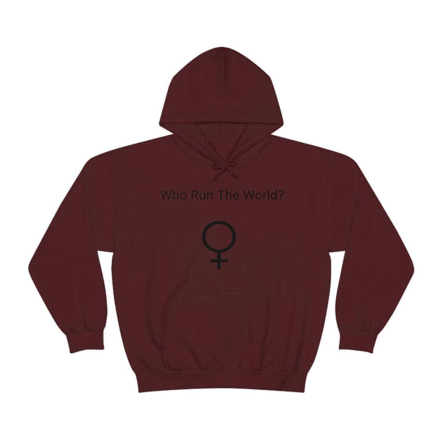 Who Run The World? Hooded Sweatshirt