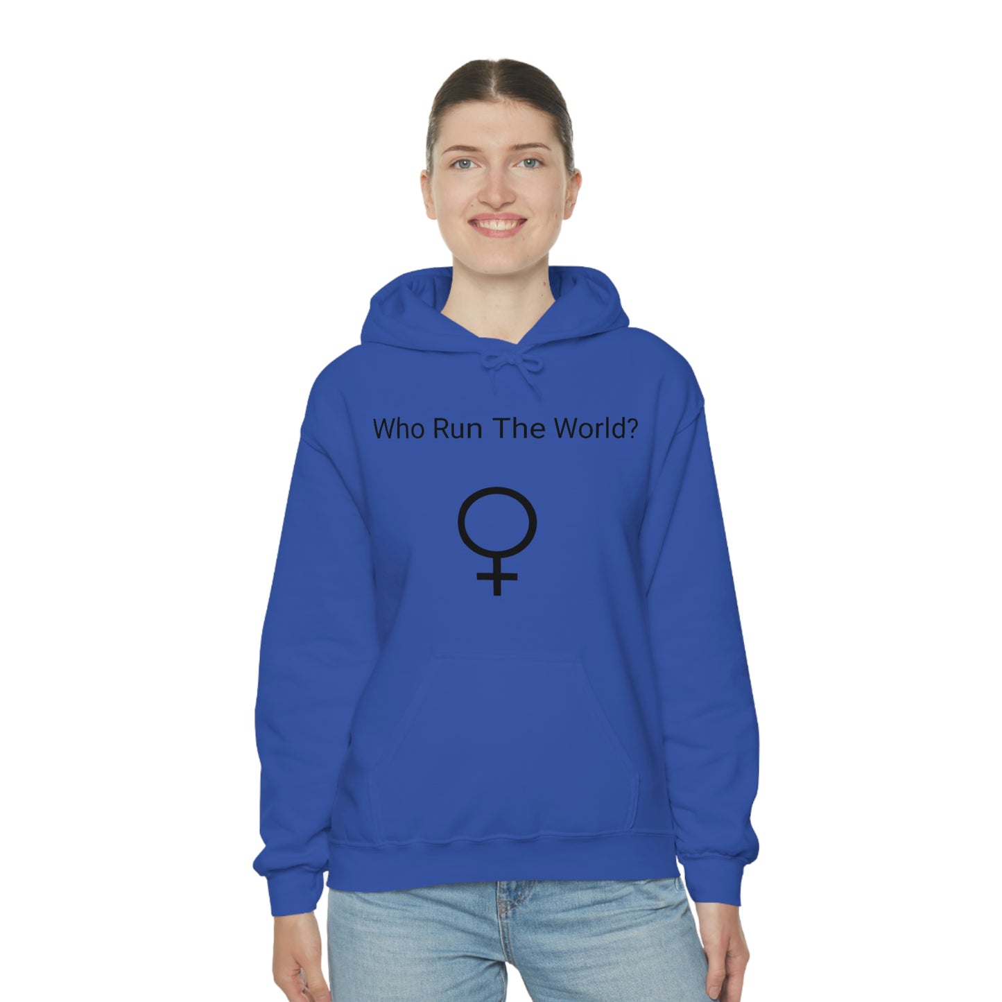 Who Run The World? Hooded Sweatshirt