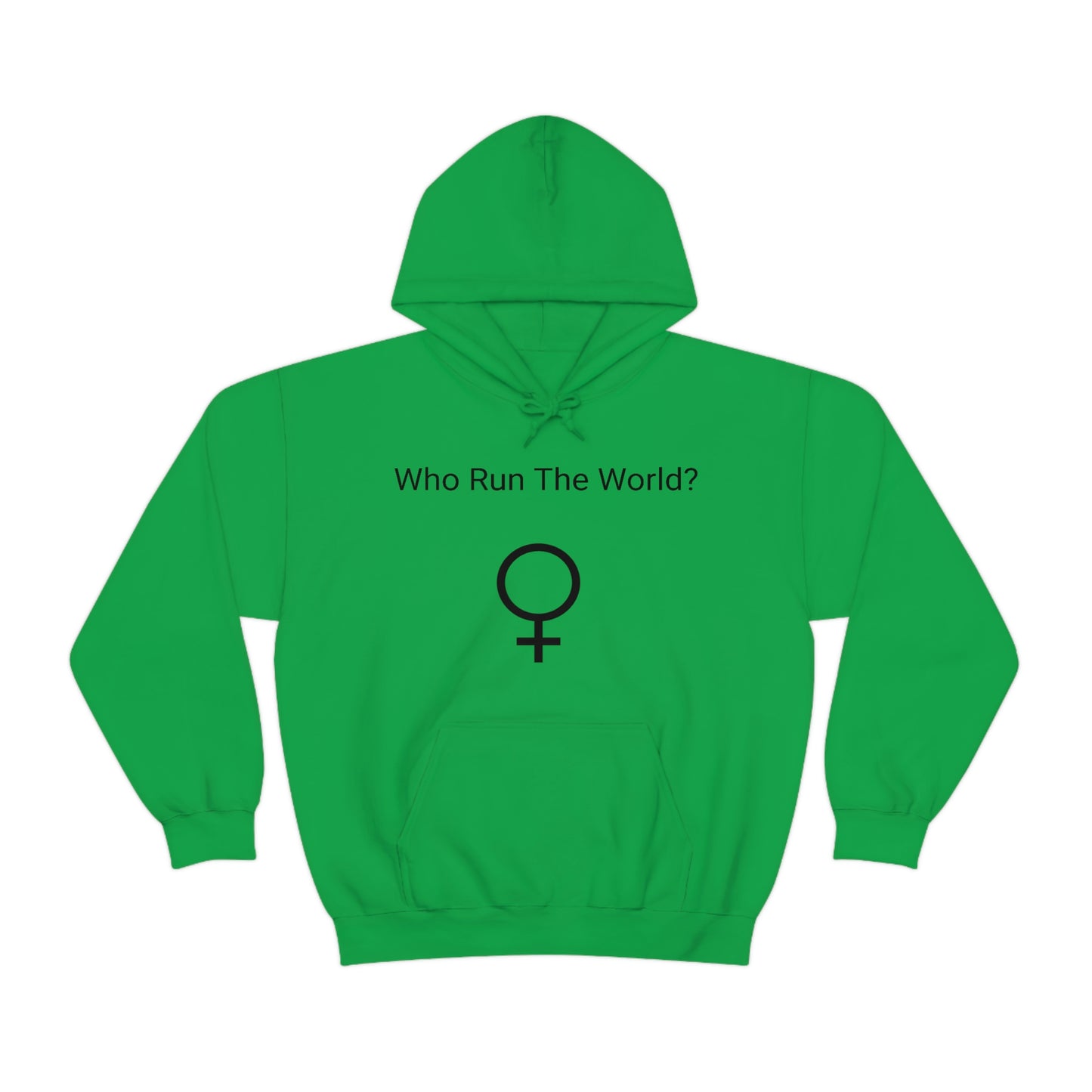 Who Run The World? Hooded Sweatshirt