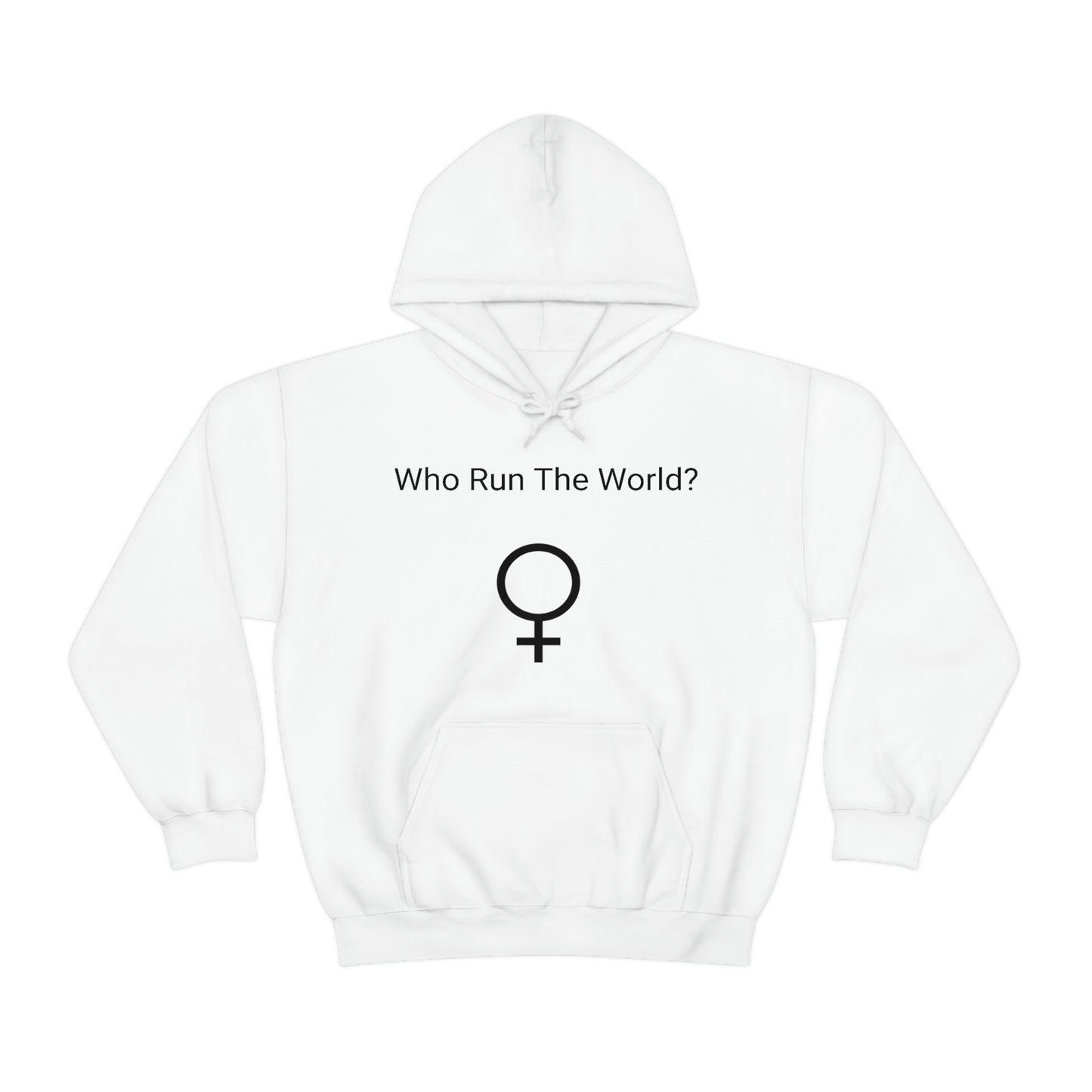 Who Run The World? Hooded Sweatshirt