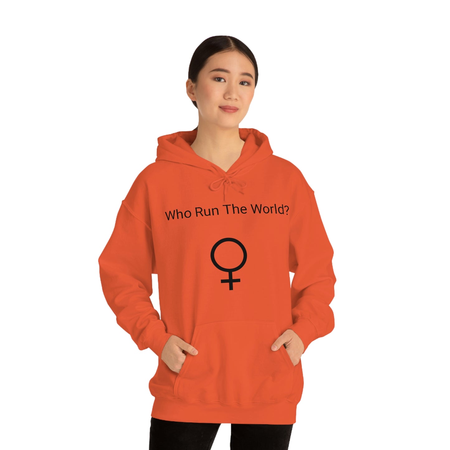 Who Run The World? Hooded Sweatshirt