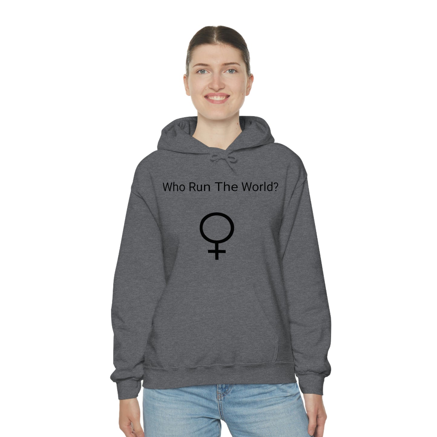 Who Run The World? Hooded Sweatshirt