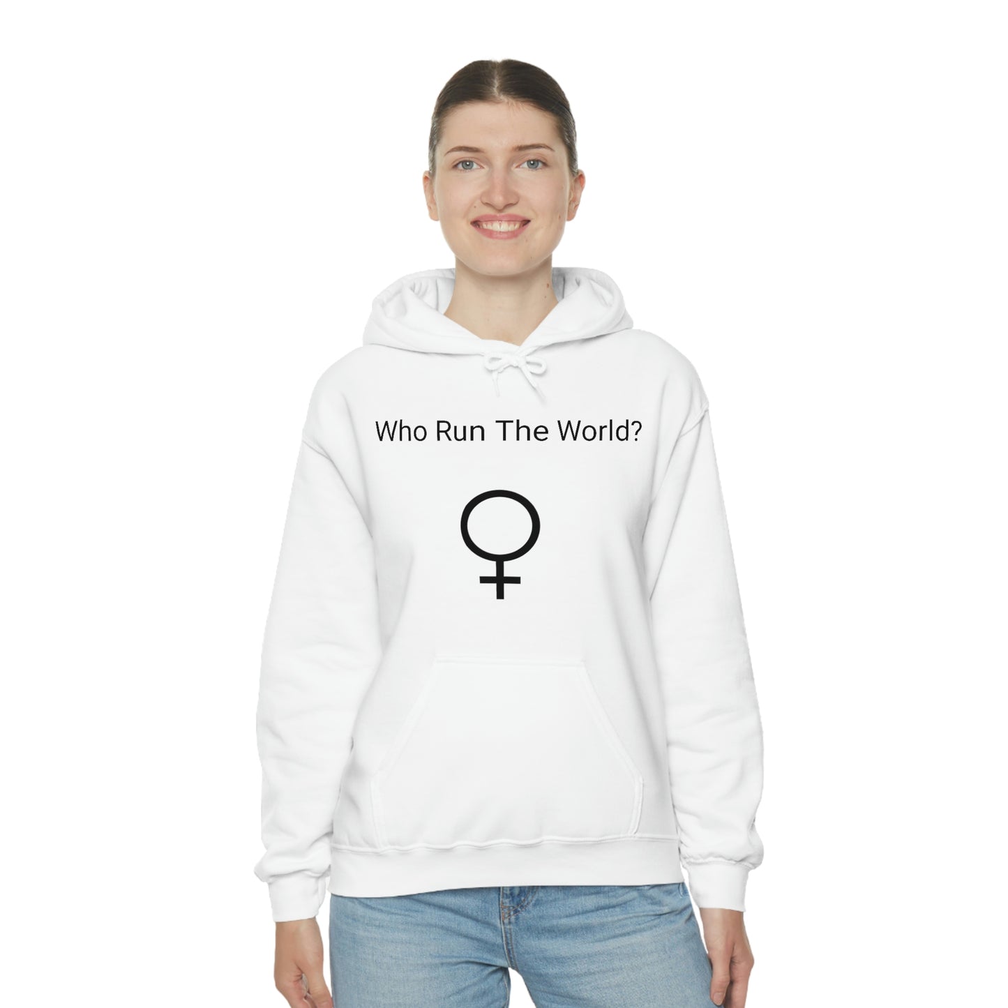 Who Run The World? Hooded Sweatshirt