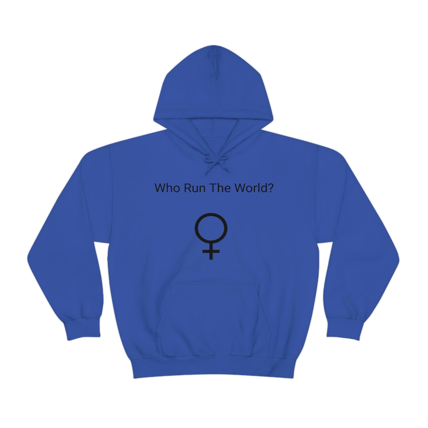 Who Run The World? Hooded Sweatshirt