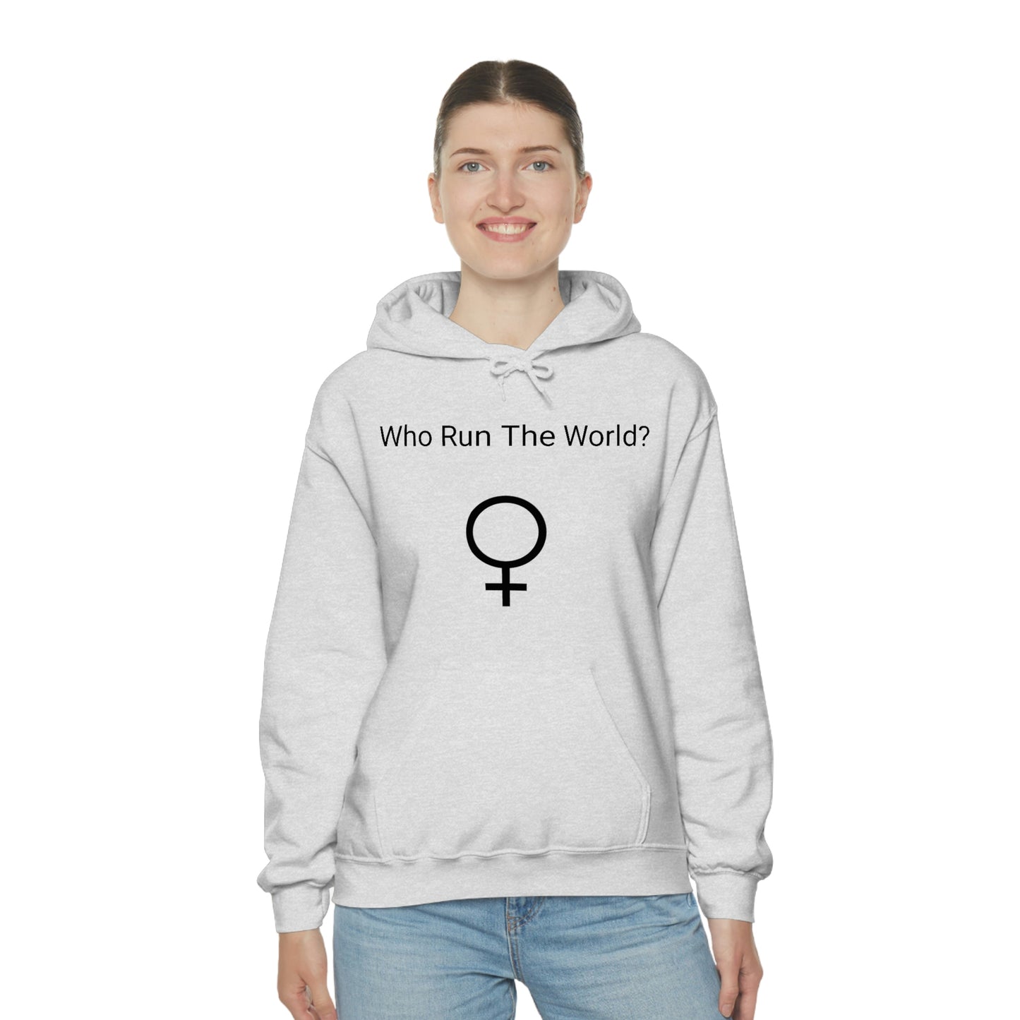 Who Run The World? Hooded Sweatshirt