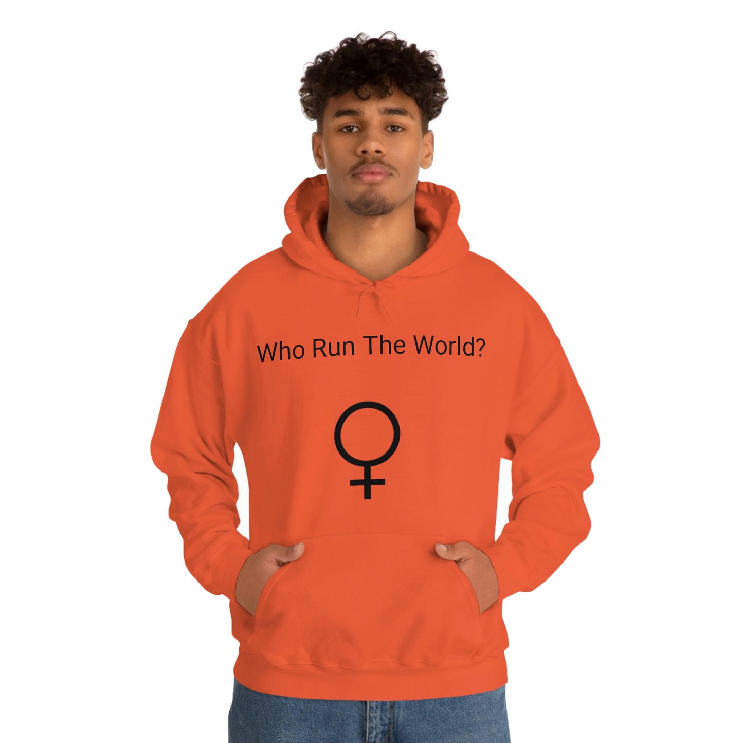 Who Run The World? Hooded Sweatshirt