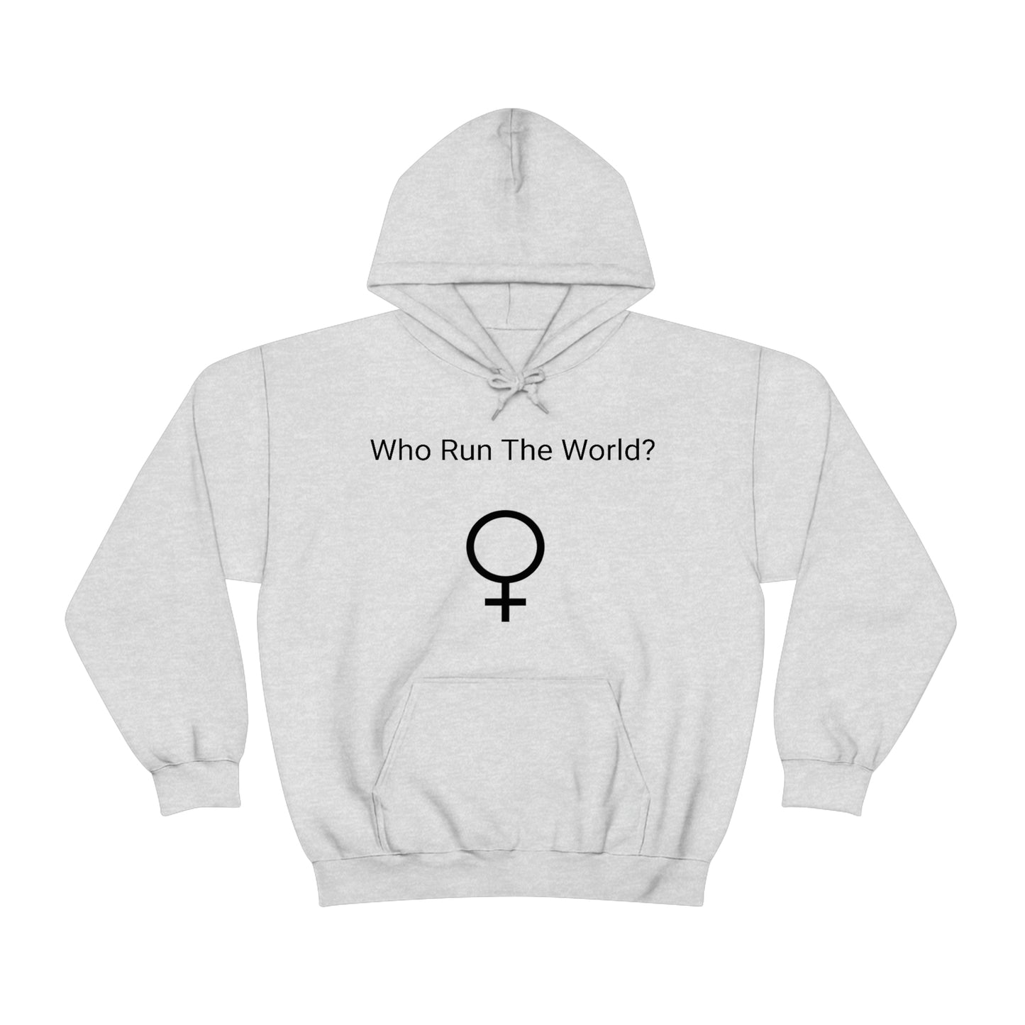 Who Run The World? Hooded Sweatshirt