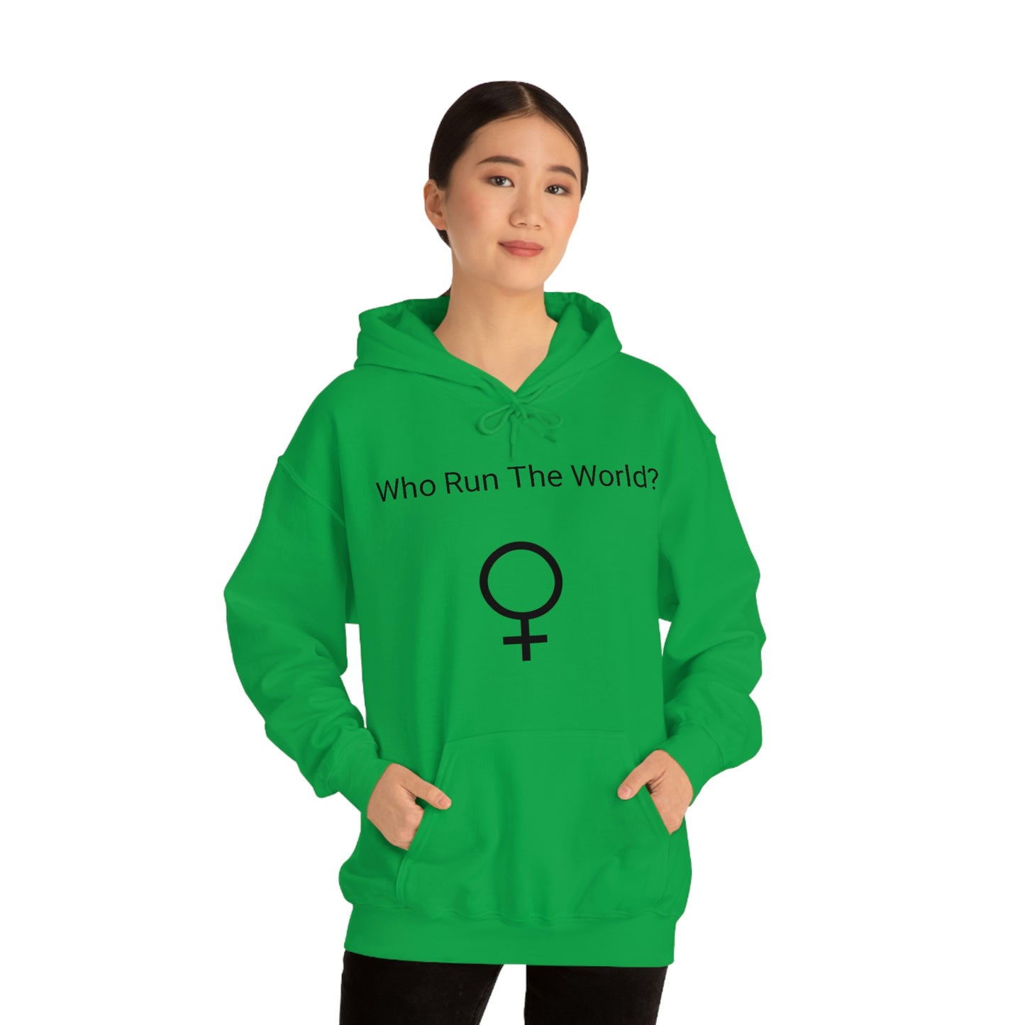 Who Run The World? Hooded Sweatshirt