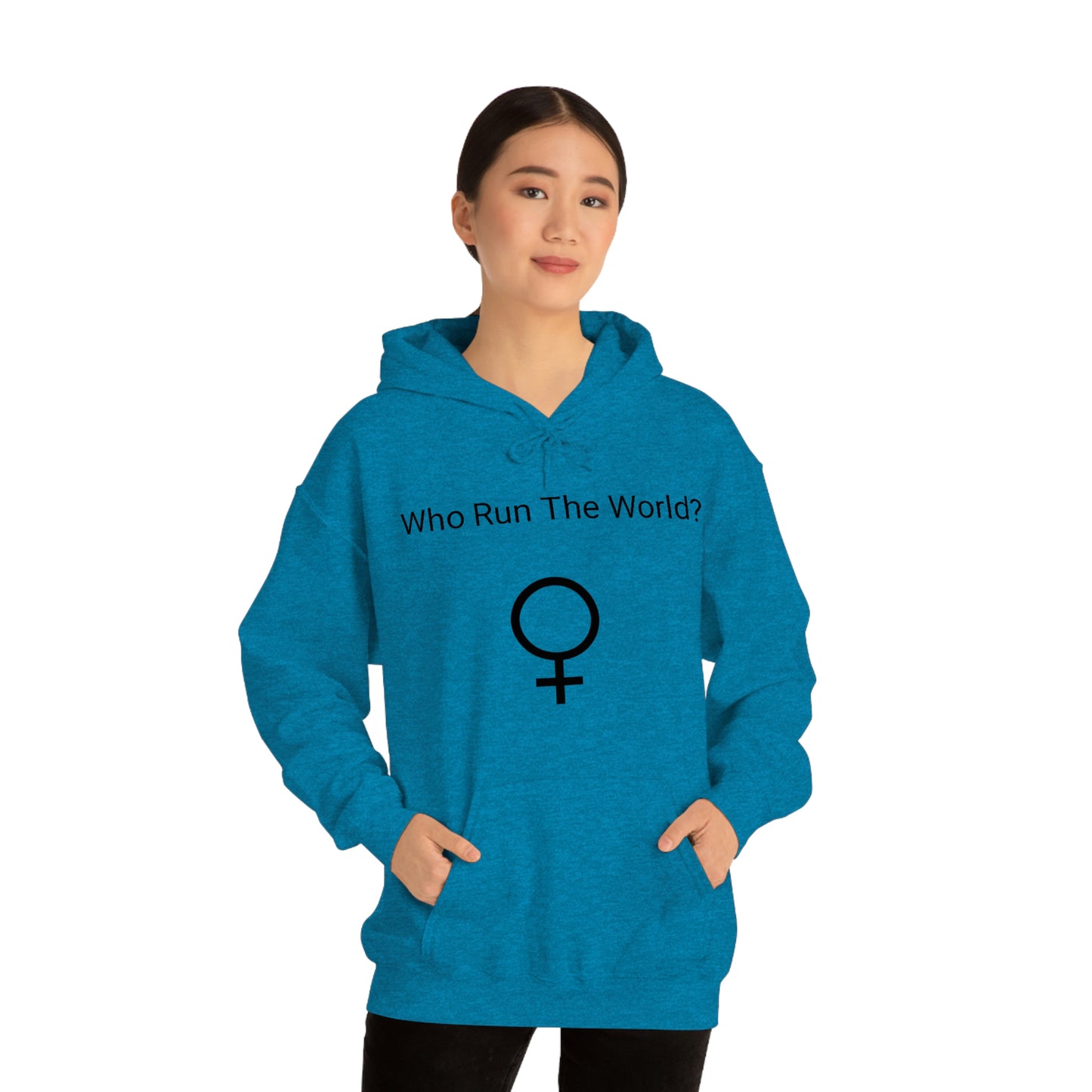 Who Run The World? Hooded Sweatshirt