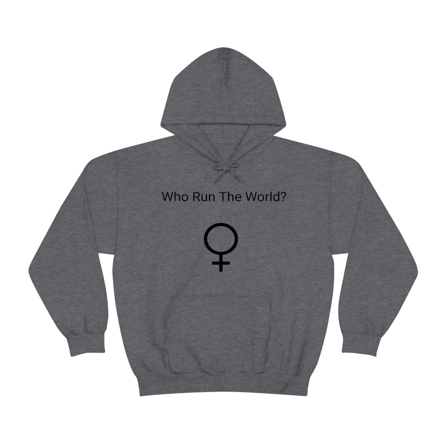 Who Run The World? Hooded Sweatshirt