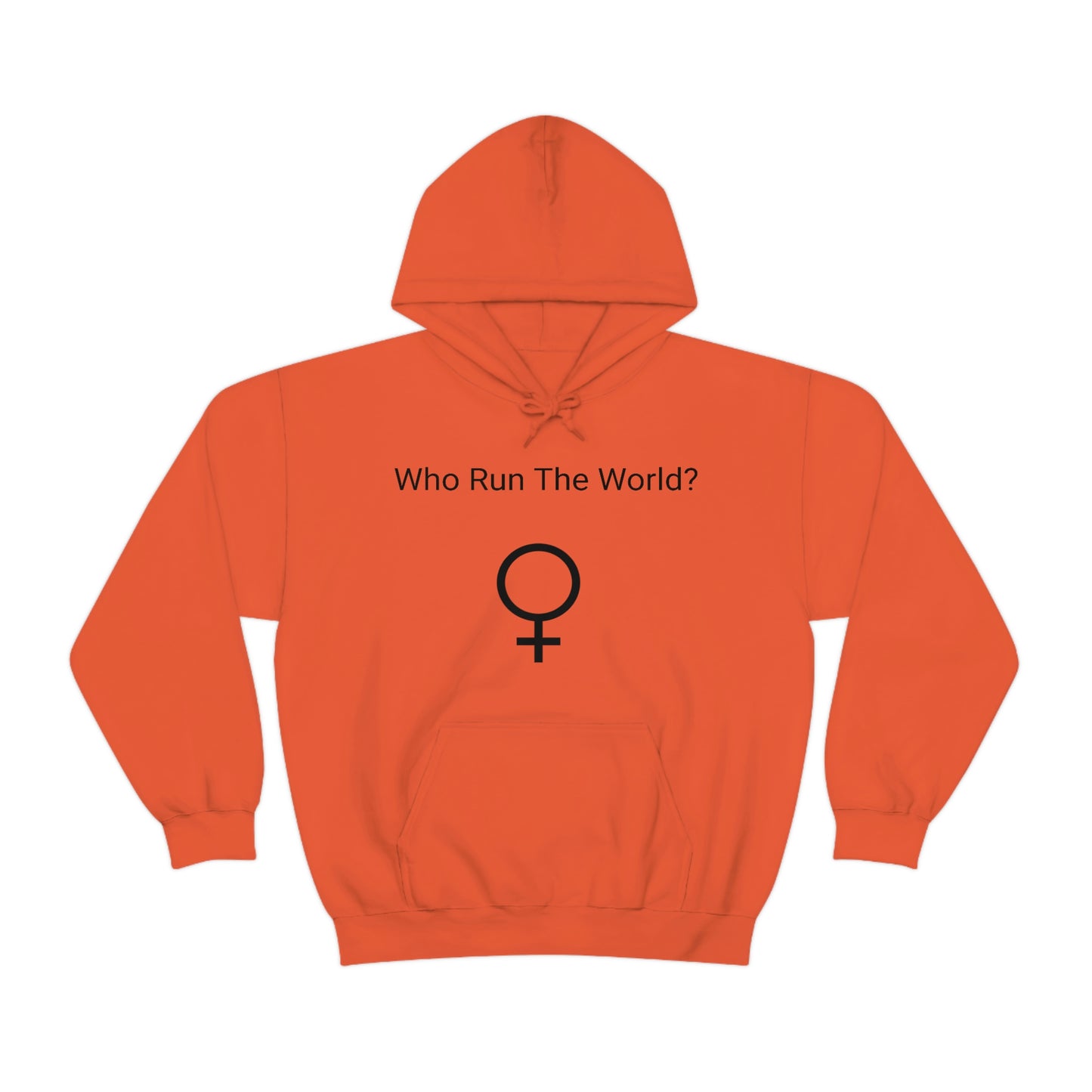 Who Run The World? Hooded Sweatshirt